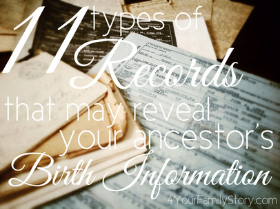 11 Types of Records That May Reveal Your Ancestor's Birth Information via 4YourFamilyStory.com. #genealogy #familytree
